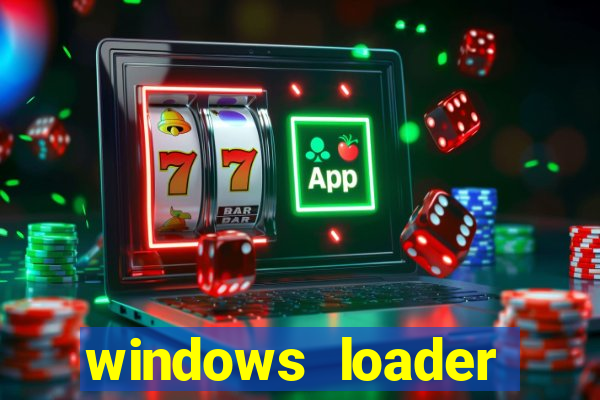 windows loader ativador windows 7